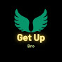 Get Up Bro