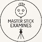 Master Stick Examines