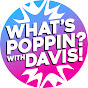 What's Poppin? With Davis!