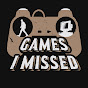 Games I Missed
