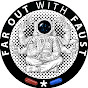 FAR OUT WITH FAUST
