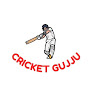 CRICKET GUJJU