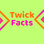 Twick Fact