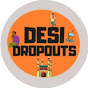 Desi Dropouts