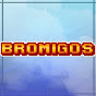 BROMIGOS!