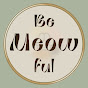 Be Meowful