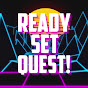 Ready Set Quest!