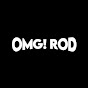 OMG! Rod