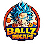 Ballz Recaps