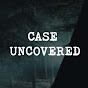 CASE UNCOVERED