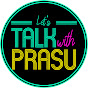 Let's talk with Prasu