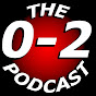 The 0-2 Podcast