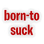 born-to-suck