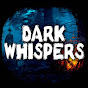 Dark Whispers