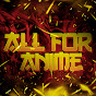 All For Anime