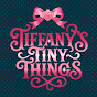 Tiffany's Tiny Things