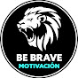BeBraveMotivacion