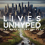 Lives Unhyped