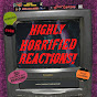 Highly Horrified Reactions