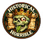 Historical Horrible