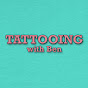 Tattooing With Ben