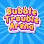 Bubble Trouble Arena 