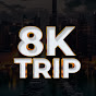 8K Trip