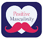 Positive Masculinity
