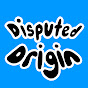 Disputed Origin