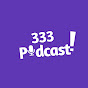 333 Podcast