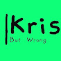 KrisButWrong