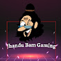 Jhandu Bam Gaming