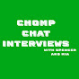 Chomp Chat Interviews