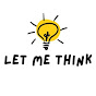  Let Me Think