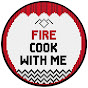 Fire Cook With Me